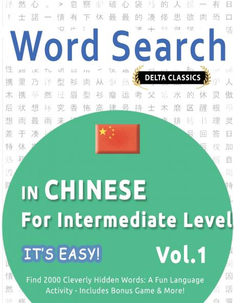 WORD SEARCH IN CHINESE FOR INTERMEDIATE LEVEL - IT'S EASY!  VOL.1 - DELTA CLASSICS - FIND 2000 CLEVERLY HIDDEN WORDS