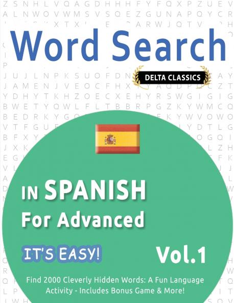 WORD SEARCH IN SPANISH FOR ADVANCED - IT'S EASY!  VOL.1 - DELTA CLASSICS - FIND 2000 CLEVERLY HIDDEN WORDS