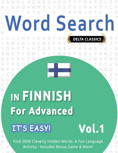 WORD SEARCH IN FINNISH FOR ADVANCED - IT'S EASY!  VOL.1 - DELTA CLASSICS - FIND 2000 CLEVERLY HIDDEN WORDS