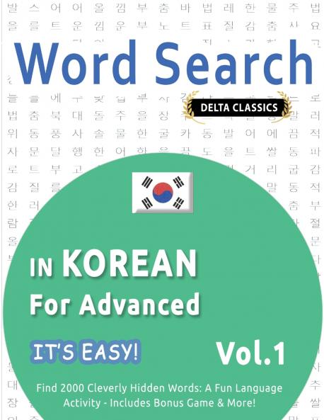 WORD SEARCH IN KOREAN FOR ADVANCED - IT'S EASY!  VOL.1 - DELTA CLASSICS - FIND 2000 CLEVERLY HIDDEN WORDS