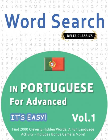 WORD SEARCH IN PORTUGUESE FOR ADVANCED - IT'S EASY!  VOL.1 - DELTA CLASSICS - FIND 2000 CLEVERLY HIDDEN WORDS