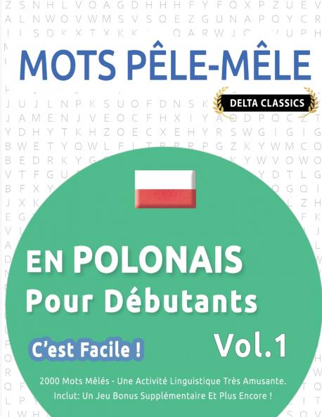 MOTS PÊLE-MÊLE EN POLONAIS POUR DÉBUTANTS - C'EST FACILE ! - VOL.1 - DELTA CLASSICS - 2000 MOTS MÊLÉS - UNE ACTIVITÉ LINGUISTIQUE TRÈS AMUSANTE - INCLUT
