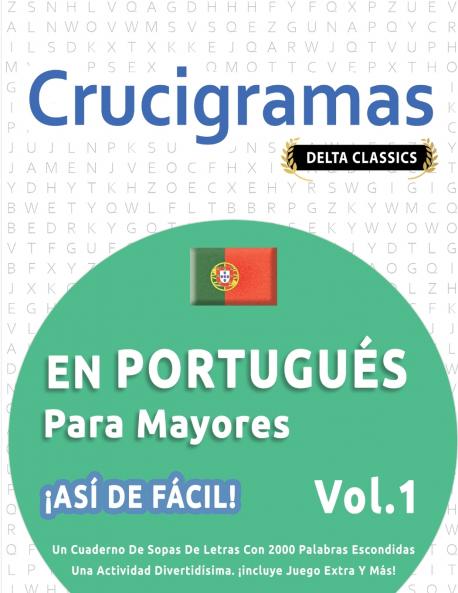CRUCIGRAMAS EN PORTUGUÉS PARA MAYORES - ¡ASÍ DE FÁCIL! - VOL.1 - DELTA CLASSICS - UN CUADERNO DE SOPAS DE LETRAS CON 2000 PALABRAS ESCONDIDAS - UNA ACTIVIDAD DIVERTIDÍSIMA. ¡INCLUYE JUEGO EXTRA Y MÁS!