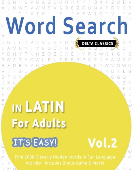 WORD SEARCH IN LATIN FOR ADULTS - IT'S EASY!  VOL.2 - DELTA CLASSICS - FIND 2000 CLEVERLY HIDDEN WORDS