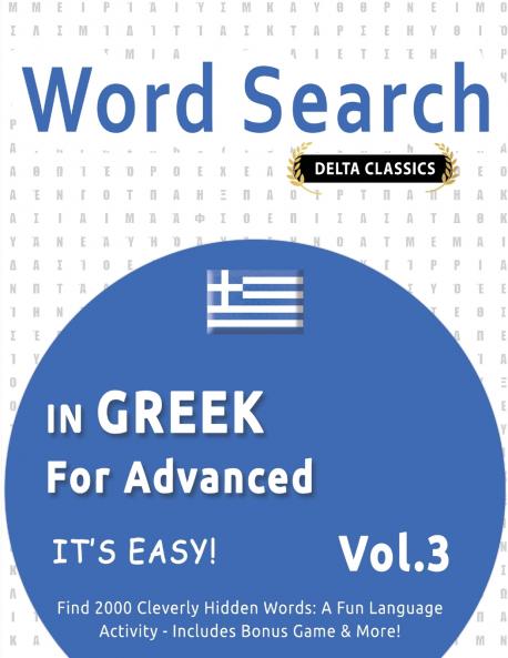 WORD SEARCH IN GREEK FOR ADVANCED - IT'S EASY!  VOL.3 - DELTA CLASSICS - FIND 2000 CLEVERLY HIDDEN WORDS