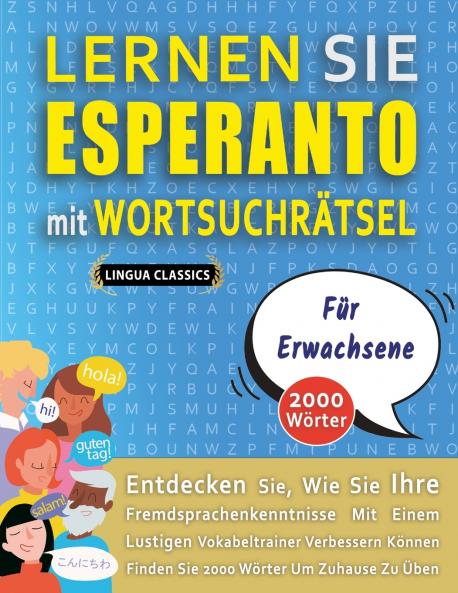 LERNEN SIE ESPERANTO MIT WORTSUCHRÄTSEL FÜR ERWACHSENE - Entdecken Sie Wie Sie Ihre Fremdsprachenkenntnisse Mit Einem Lustigen Vokabeltrainer Verbessern Können - Finden Sie 2000 Wörter Um Zuhause Zu Üben