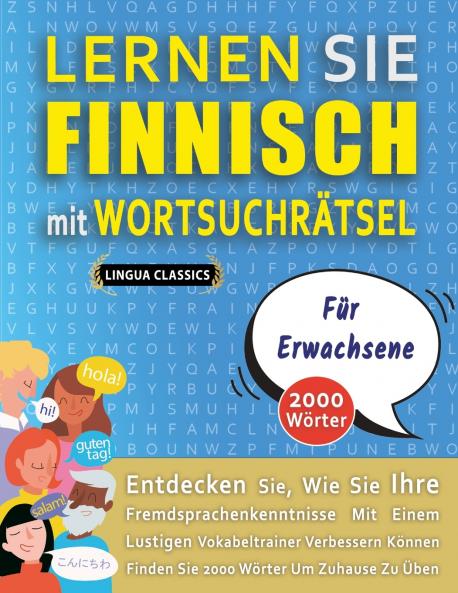 LERNEN SIE FINNISCH MIT WORTSUCHRÄTSEL FÜR ERWACHSENE - Entdecken Sie Wie Sie Ihre Fremdsprachenkenntnisse Mit Einem Lustigen Vokabeltrainer Verbessern Können - Finden Sie 2000 Wörter Um Zuhause Zu Üben