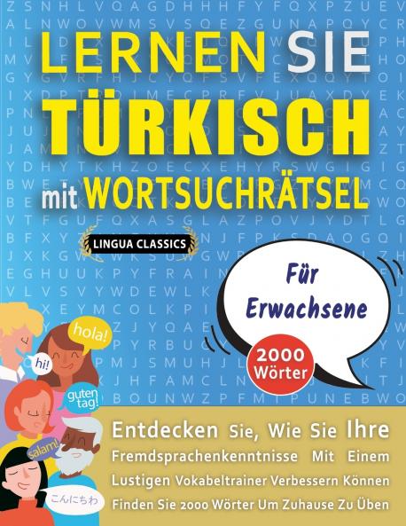 LERNEN SIE TÜRKISCH MIT WORTSUCHRÄTSEL FÜR ERWACHSENE - Entdecken Sie Wie Sie Ihre Fremdsprachenkenntnisse Mit Einem Lustigen Vokabeltrainer Verbessern Können - Finden Sie 2000 Wörter Um Zuhause Zu Üben