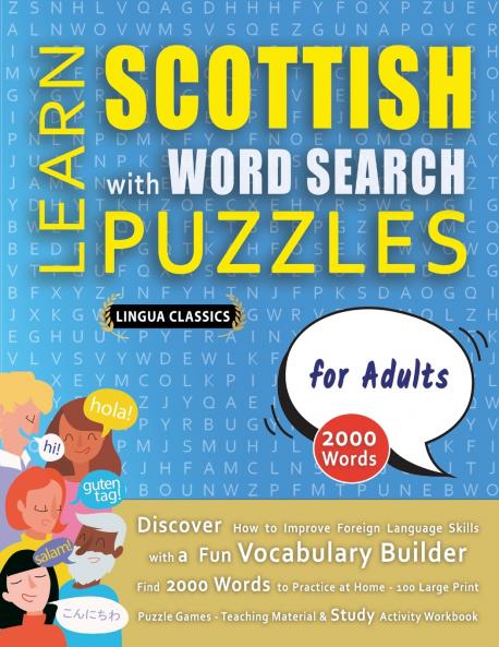 LEARN SCOTTISH WITH WORD SEARCH PUZZLES FOR ADULTS - Discover How to Improve Foreign Language Skills with a  Fun Vocabulary Builder. Find 2000 Words to Practice at Home - 100 Large Print Puzzle Games - Teaching Material Study Activity Workbook