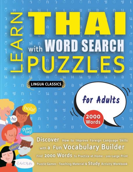 LEARN THAI WITH WORD SEARCH PUZZLES FOR ADULTS - Discover How to Improve Foreign Language Skills with a  Fun Vocabulary Builder. Find 2000 Words to Practice at Home - 100 Large Print Puzzle Games - Teaching Material Study Activity Workbook