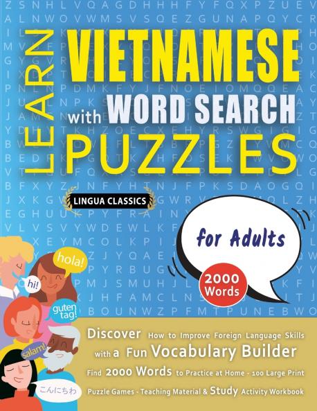 LEARN VIETNAMESE WITH WORD SEARCH PUZZLES FOR ADULTS - Discover How to Improve Foreign Language Skills with a  Fun Vocabulary Builder. Find 2000 Words to Practice at Home - 100 Large Print Puzzle Games - Teaching Material Study Activity Workbook