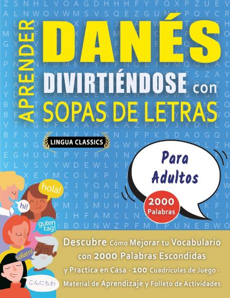 APRENDER DANÉS DIVIRTIÉNDOSE CON SOPAS DE LETRAS - PARA ADULTOS - Descubre Cómo Mejorar tu Vocabulario con 2000 Palabras Escondidas y Practica en Casa - 100 Cuadrículas de Juego - Material de Aprendizaje y Folleto de Actividades