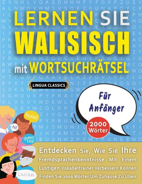 LERNEN SIE WALISISCH MIT WORTSUCHRÄTSEL FÜR ANFÄNGER - Entdecken Sie Wie Sie Ihre Fremdsprachenkenntnisse Mit Einem Lustigen Vokabeltrainer Verbessern Können - Finden Sie 2000 Wörter Um Zuhause Zu Üben