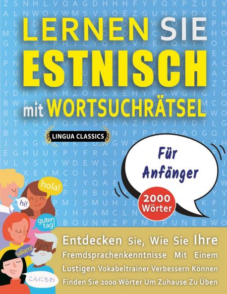 LERNEN SIE ESTNISCH MIT WORTSUCHRÄTSEL FÜR ANFÄNGER - Entdecken Sie Wie Sie Ihre Fremdsprachenkenntnisse Mit Einem Lustigen Vokabeltrainer Verbessern Können - Finden Sie 2000 Wörter Um Zuhause Zu Üben