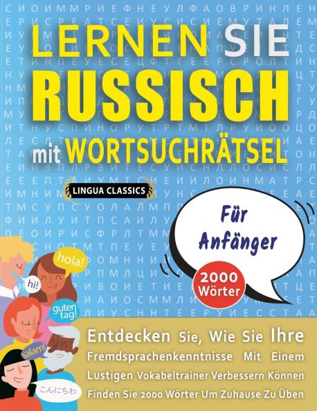 LERNEN SIE RUSSISCH MIT WORTSUCHRÄTSEL FÜR ANFÄNGER - Entdecken Sie Wie Sie Ihre Fremdsprachenkenntnisse Mit Einem Lustigen Vokabeltrainer Verbessern Können - Finden Sie 2000 Wörter Um Zuhause Zu Üben