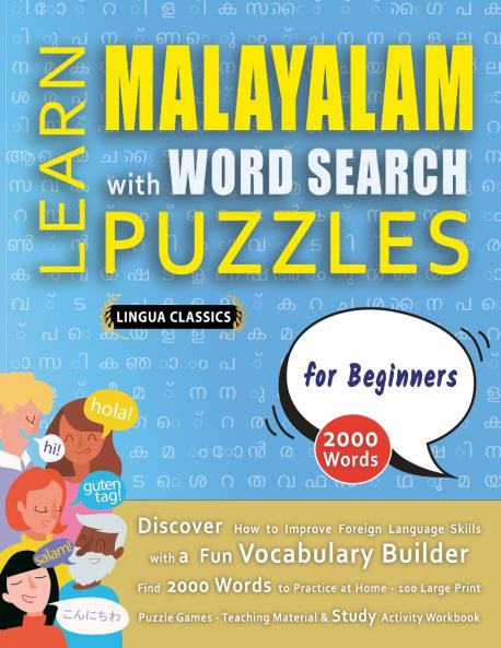 LEARN MALAYALAM WITH WORD SEARCH PUZZLES FOR BEGINNERS - Discover How to Improve Foreign Language Skills with a  Fun Vocabulary Builder. Find 2000 Words to Practice at Home - 100 Large Print Puzzle Games - Teaching Material Study Activity Workbook