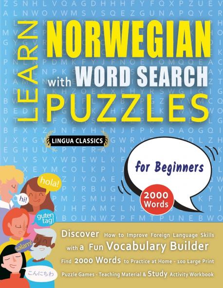 LEARN NORWEGIAN WITH WORD SEARCH PUZZLES FOR BEGINNERS - Discover How to Improve Foreign Language Skills with a  Fun Vocabulary Builder. Find 2000 Words to Practice at Home - 100 Large Print Puzzle Games - Teaching Material Study Activity Workbook