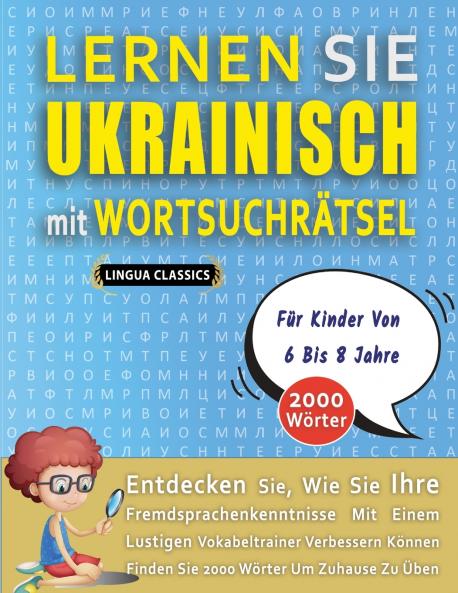 LERNEN SIE UKRAINISCH MIT WORTSUCHRÄTSEL FÜR KINDER VON 6 BIS 8 JAHRE - Entdecken Sie Wie Sie Ihre Fremdsprachenkenntnisse Mit Einem Lustigen Vokabeltrainer Verbessern Können - Finden Sie 2000 Wörter Um Zuhause Zu Üben
