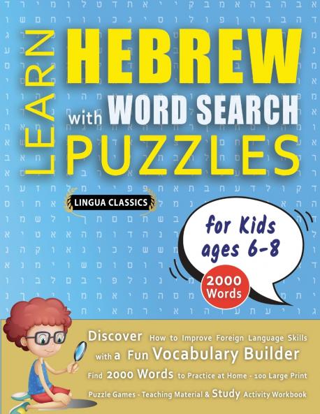 LEARN HEBREW WITH WORD SEARCH PUZZLES FOR KIDS 6 - 8 - Discover How to Improve Foreign Language Skills with a  Fun Vocabulary Builder. Find 2000 Words to Practice at Home - 100 Large Print Puzzle Games - Teaching Material Study Activity Workbook