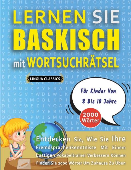 LERNEN SIE BASKISCH MIT WORTSUCHRÄTSEL FÜR KINDER VON 8 BIS 10 JAHRE - Entdecken Sie Wie Sie Ihre Fremdsprachenkenntnisse Mit Einem Lustigen Vokabeltrainer Verbessern Können - Finden Sie 2000 Wörter Um Zuhause Zu Üben