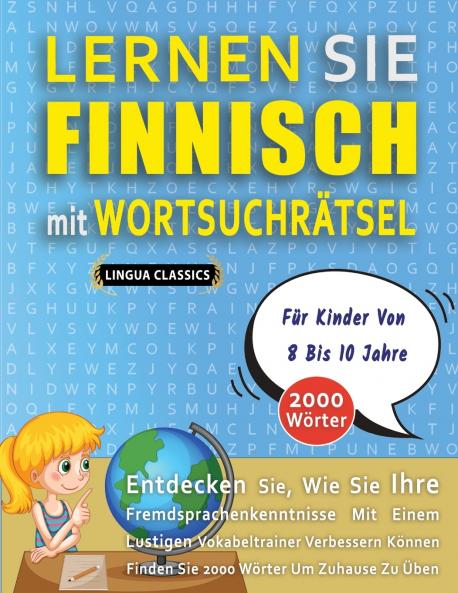 LERNEN SIE FINNISCH MIT WORTSUCHRÄTSEL FÜR KINDER VON 8 BIS 10 JAHRE - Entdecken Sie Wie Sie Ihre Fremdsprachenkenntnisse Mit Einem Lustigen Vokabeltrainer Verbessern Können - Finden Sie 2000 Wörter Um Zuhause Zu Üben