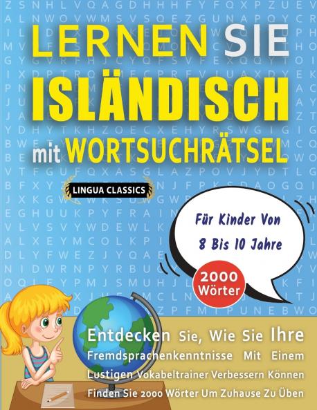 LERNEN SIE ISLÄNDISCH MIT WORTSUCHRÄTSEL FÜR KINDER VON 8 BIS 10 JAHRE - Entdecken Sie Wie Sie Ihre Fremdsprachenkenntnisse Mit Einem Lustigen Vokabeltrainer Verbessern Können - Finden Sie 2000 Wörter Um Zuhause Zu Üben
