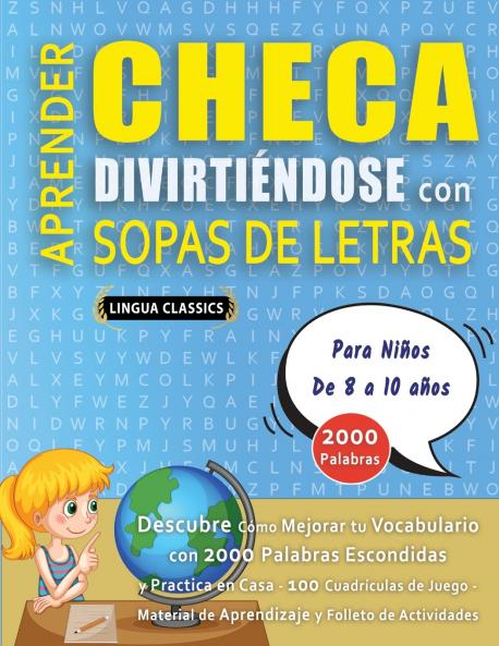 APRENDER CHECA DIVIRTIÉNDOSE CON SOPAS DE LETRAS - Para Niños de 8 a 10 años - Descubre Cómo Mejorar tu Vocabulario con 2000 Palabras Escondidas y Practica en Casa - 100 Cuadrículas de Juego - Material de Aprendizaje y Folleto de Actividades
