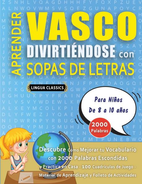 APRENDER VASCO DIVIRTIÉNDOSE CON SOPAS DE LETRAS - Para Niños de 8 a 10 años - Descubre Cómo Mejorar tu Vocabulario con 2000 Palabras Escondidas y Practica en Casa - 100 Cuadrículas de Juego - Material de Aprendizaje y Folleto de Actividades