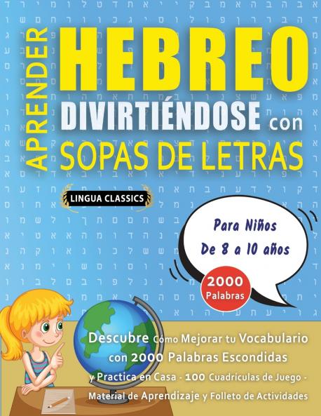 APRENDER HEBREO DIVIRTIÉNDOSE CON SOPAS DE LETRAS - Para Niños de 8 a 10 años - Descubre Cómo Mejorar tu Vocabulario con 2000 Palabras Escondidas y Practica en Casa - 100 Cuadrículas de Juego - Material de Aprendizaje y Folleto de Actividades