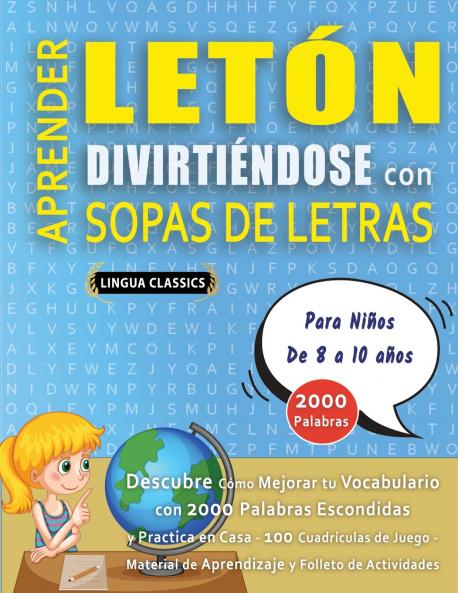 APRENDER LETÓN DIVIRTIÉNDOSE CON SOPAS DE LETRAS - Para Niños de 8 a 10 años - Descubre Cómo Mejorar tu Vocabulario con 2000 Palabras Escondidas y Practica en Casa - 100 Cuadrículas de Juego - Material de Aprendizaje y Folleto de Actividades
