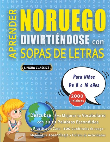 APRENDER NORUEGO DIVIRTIÉNDOSE CON SOPAS DE LETRAS - Para Niños de 8 a 10 años - Descubre Cómo Mejorar tu Vocabulario con 2000 Palabras Escondidas y Practica en Casa - 100 Cuadrículas de Juego - Material de Aprendizaje y Folleto de Actividades