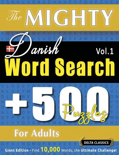 THE MIGHTY DANISH WORD SEARCH - 500 PUZZLES FOR ADULTS - DELTA CLASSICS - GIANT EDITION - FIND 10000 WORDS THE ULTIMATE CHALLENGE!