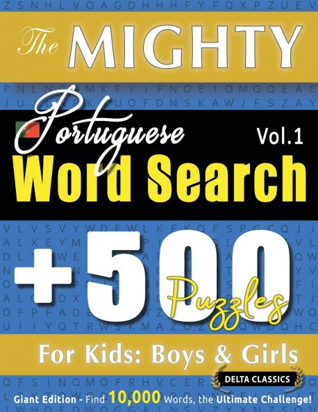 THE MIGHTY PORTUGUESE WORD SEARCH - 500 PUZZLES FOR KIDS