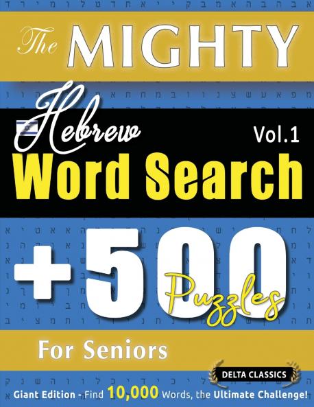THE MIGHTY HEBREW WORD SEARCH - 500 PUZZLES FOR SENIORS - DELTA CLASSICS - GIANT EDITION - FIND 10000 WORDS THE ULTIMATE CHALLENGE!