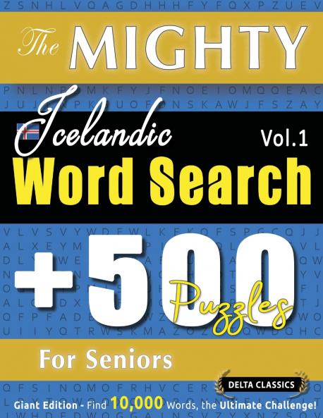 THE MIGHTY ICELANDIC WORD SEARCH - 500 PUZZLES FOR SENIORS - DELTA CLASSICS - GIANT EDITION - FIND 10000 WORDS THE ULTIMATE CHALLENGE!