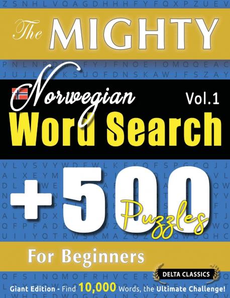 THE MIGHTY NORWEGIAN WORD SEARCH - 500 PUZZLES FOR BEGINNERS - DELTA CLASSICS - GIANT EDITION - FIND 10000 WORDS THE ULTIMATE CHALLENGE!