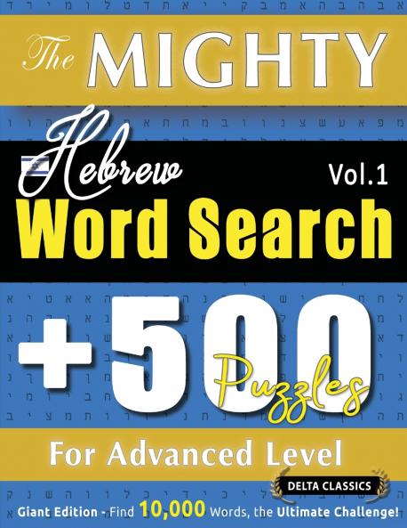 THE MIGHTY HEBREW WORD SEARCH - 500 PUZZLES FOR ADVANCED LEVEL - DELTA CLASSICS - GIANT EDITION - FIND 10000 WORDS THE ULTIMATE CHALLENGE!