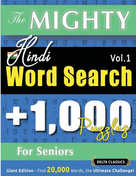 THE MIGHTY HINDI WORD SEARCH - 1000 PUZZLES FOR SENIORS - DELTA CLASSICS - GIANT EDITION - FIND 20000 WORDS THE ULTIMATE CHALLENGE!