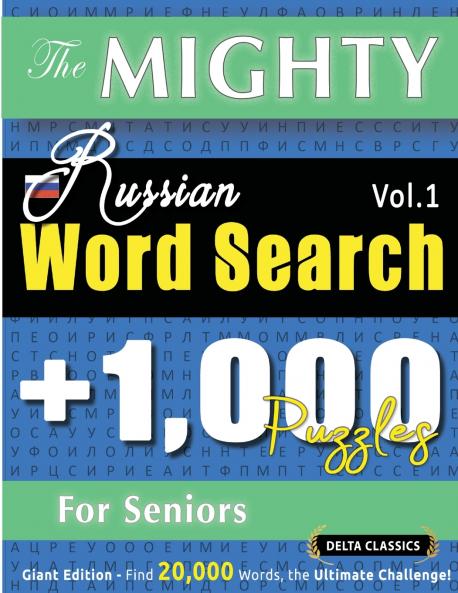 THE MIGHTY RUSSIAN WORD SEARCH - 1000 PUZZLES FOR SENIORS - DELTA CLASSICS - GIANT EDITION - FIND 20000 WORDS THE ULTIMATE CHALLENGE!