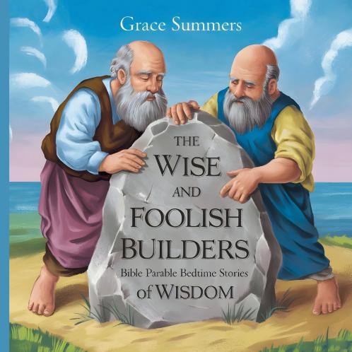 The Wise and Foolish Builders