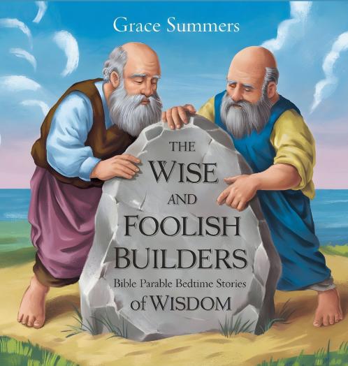 The Wise and Foolish Builders