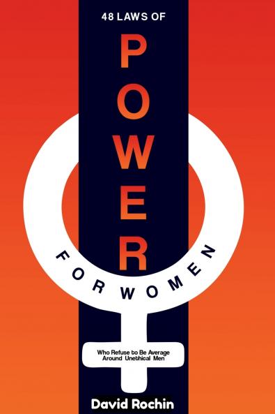 48 Laws of Power for Women Who Refuse to Be Average Around Unethical Men