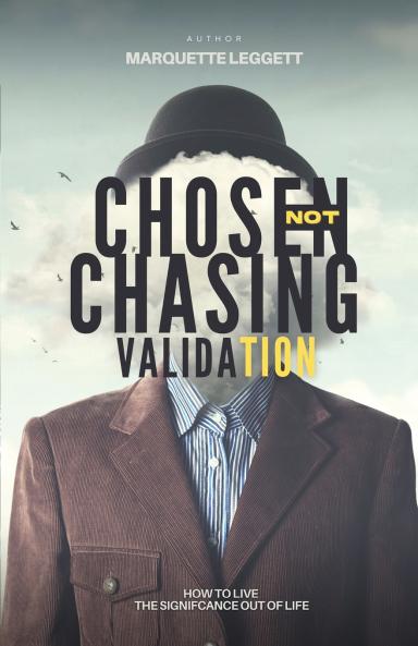 Chosen Not Chasing Validation