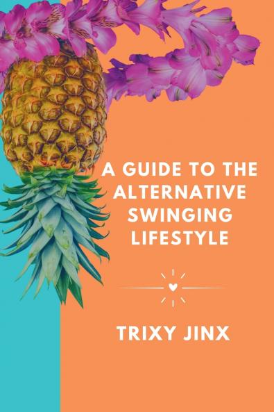 A Guide to the Alternative Swinging Lifestyle