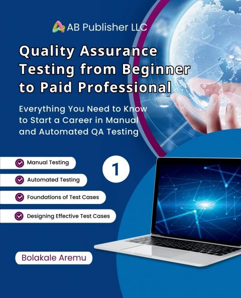 Quality Assurance Testing from Beginner to Paid Professional 1