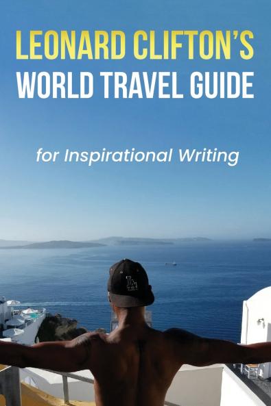 Leonard Clifton's World Travel Guide for Inspirational Writing