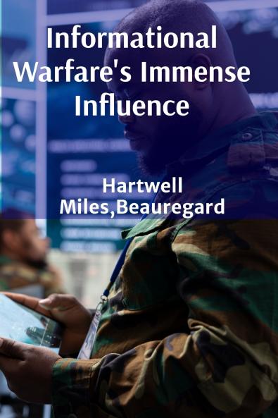 Informational Warfare's Immense Influence