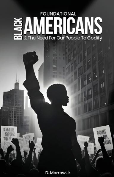 Foundational Black Americans And The Need For Our People To Codify