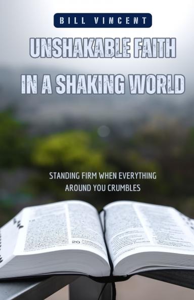 Unshakable Faith in a Shaking World