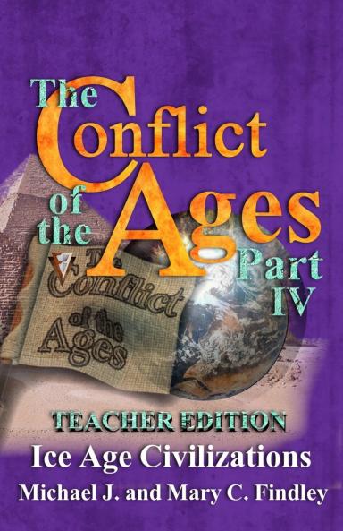 The Conflict of the Ages Teacher Edition IV Ice Age Civilizations